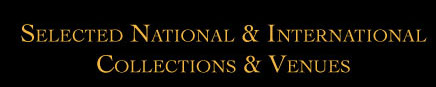 Selected National & International Collections & Venues